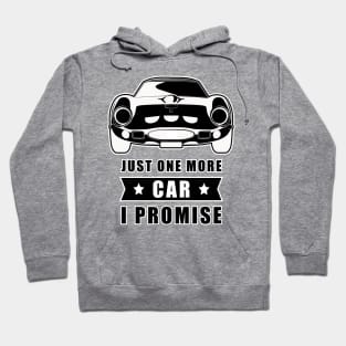 Just One More Car - I promise - Funny Car Quote Hoodie